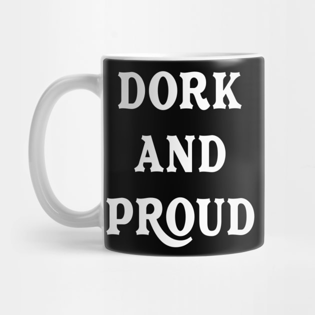 Dork And Proud by familycuteycom